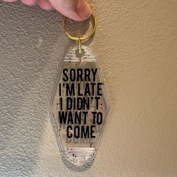 “Sorry I’m Late I Didn’t Want To Come” keychain with confetti/sparkle background - Picture 2 of 2
